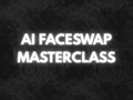 AI FaceSwap Masterclass